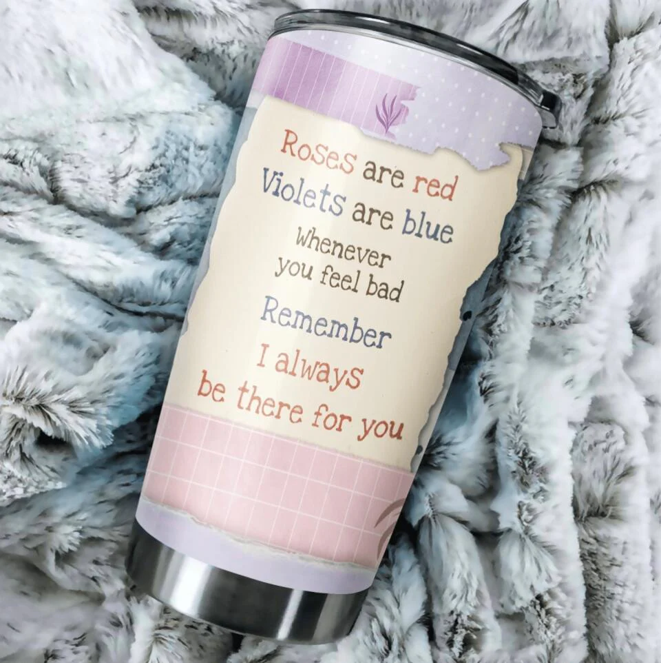 Whenever You Feel Bad Remember I Always Be There For You - Personalized Tumbler - Gift for Bestie - Image 7