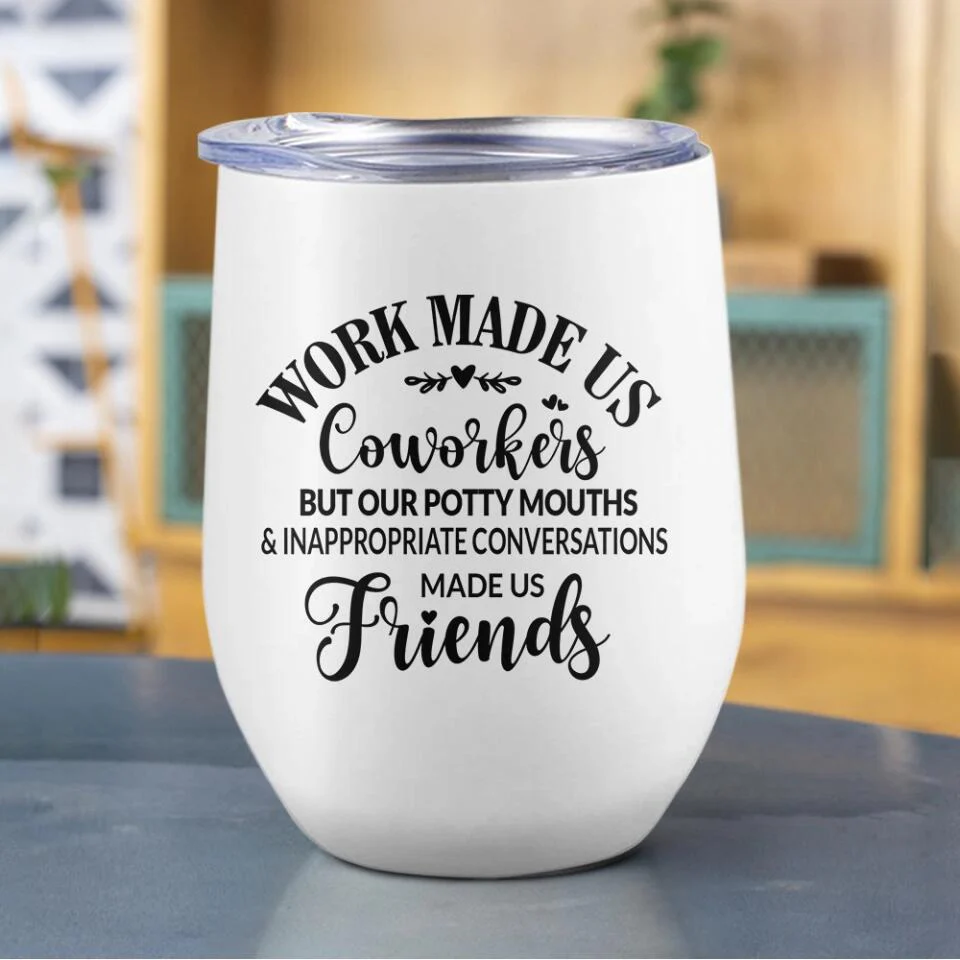 Work Made Us Coworkers - White Wine Tumbler - Gift For Coworkers - Image 5