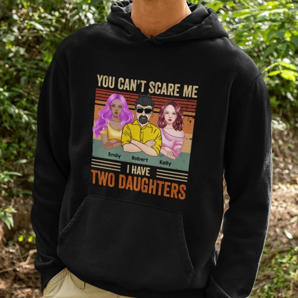 You Can't Scare Me I Have Daughters - Gifts For Dad, Birthday Gifts For Dad - Personalized Shirt - Image 13