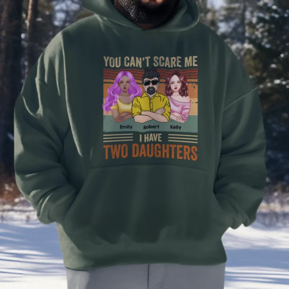 You Can't Scare Me I Have Daughters - Gifts For Dad, Birthday Gifts For Dad - Personalized Shirt - Image 15