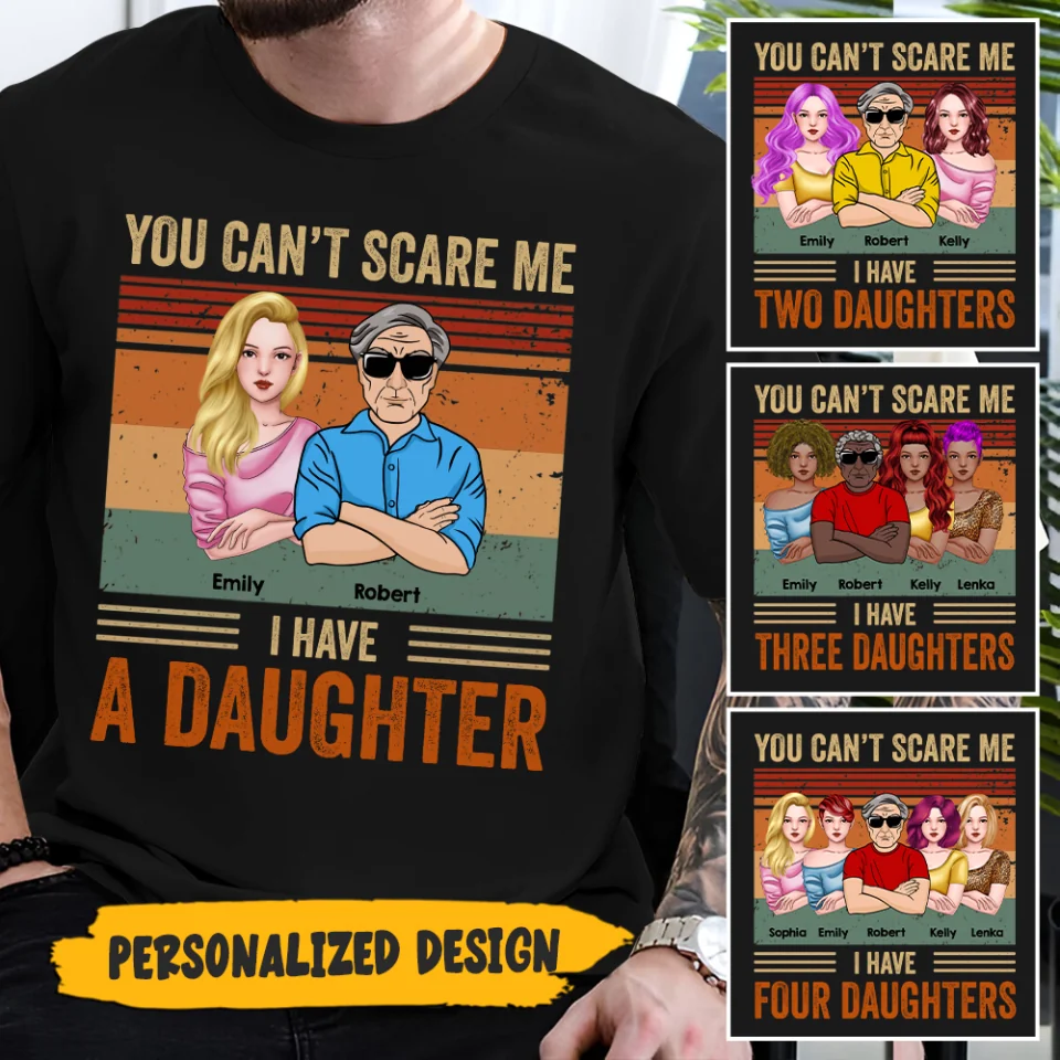 You Can't Scare Me I Have Daughters - Gifts For Dad, Birthday Gifts For Dad - Personalized Shirt - Image 2