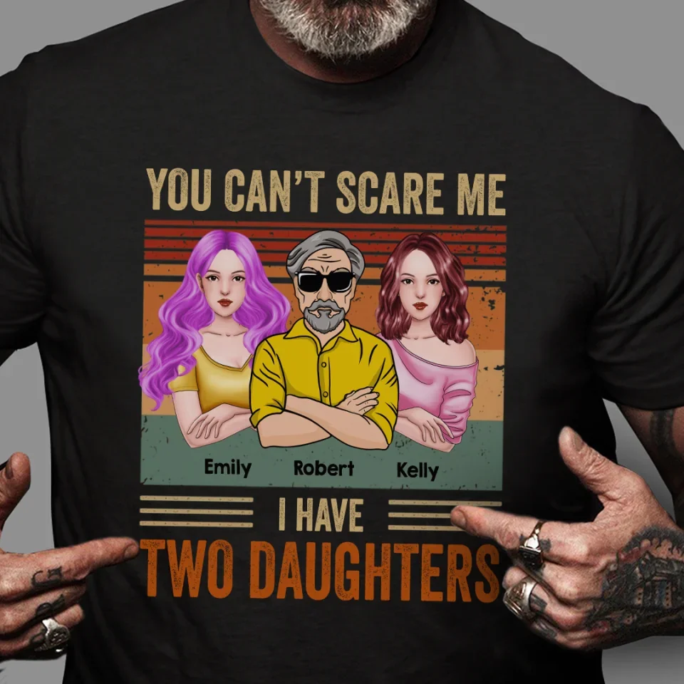 You Can't Scare Me I Have Daughters - Gifts For Dad, Birthday Gifts For Dad - Personalized Shirt - Image 6