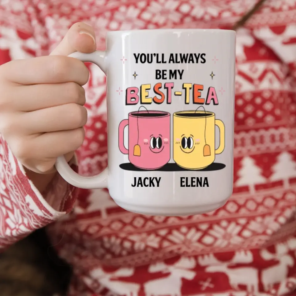 You'll Always Be My Best-Tea Personalized Mug - Image 10