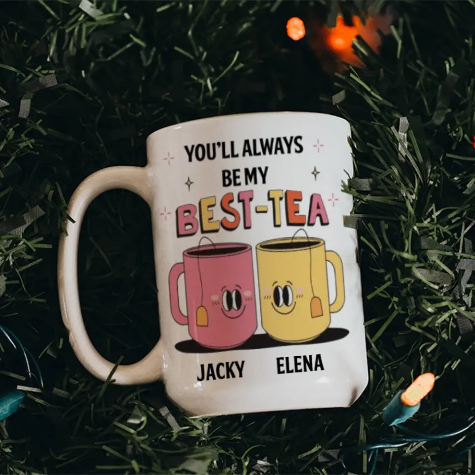 You'll Always Be My Best-Tea Personalized Mug - Image 11