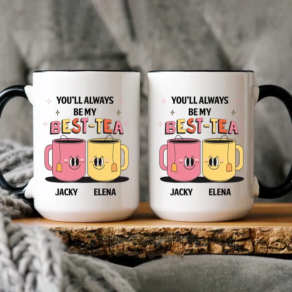 You'll Always Be My Best-Tea Personalized Mug - Image 14