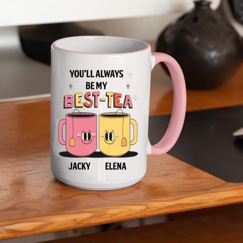 You'll Always Be My Best-Tea Personalized Mug - Image 18