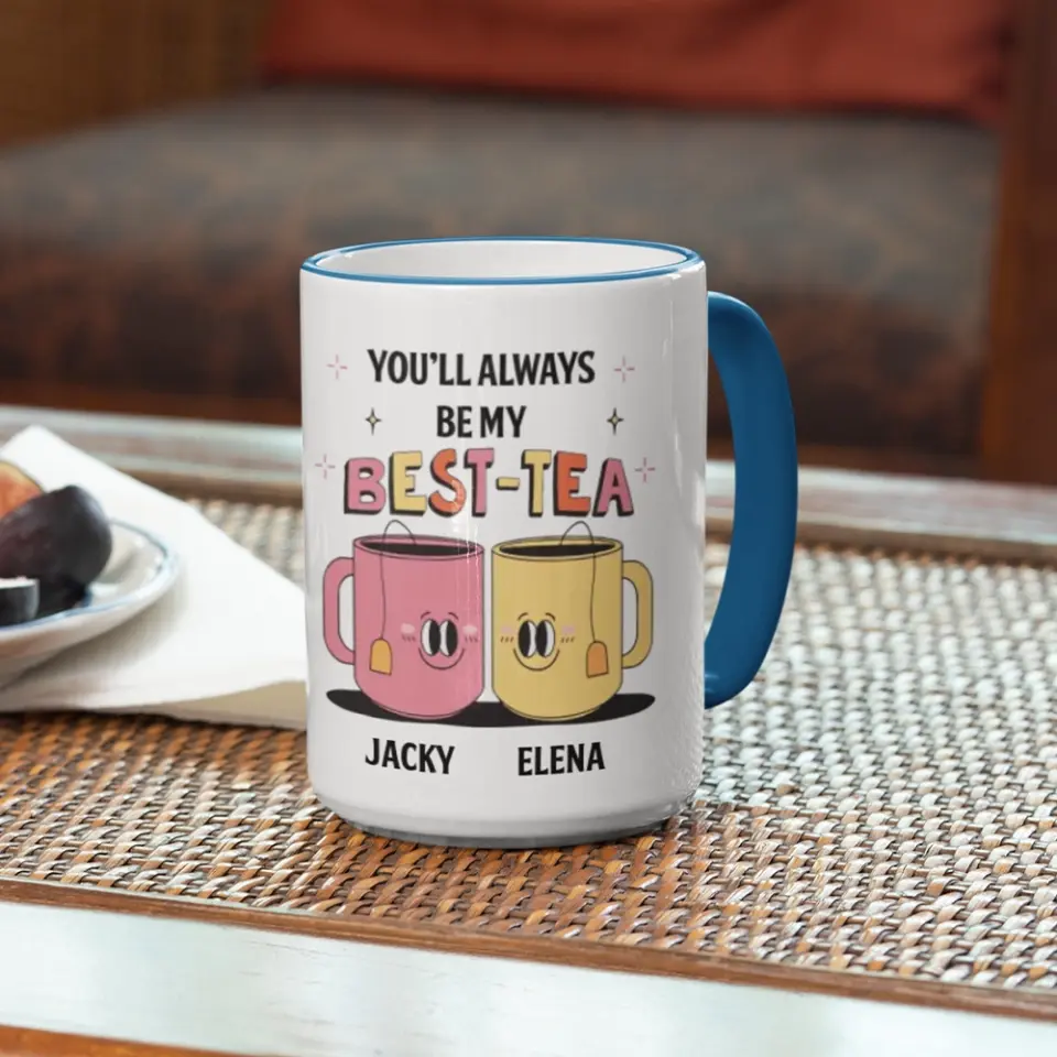 You'll Always Be My Best-Tea Personalized Mug - Image 20