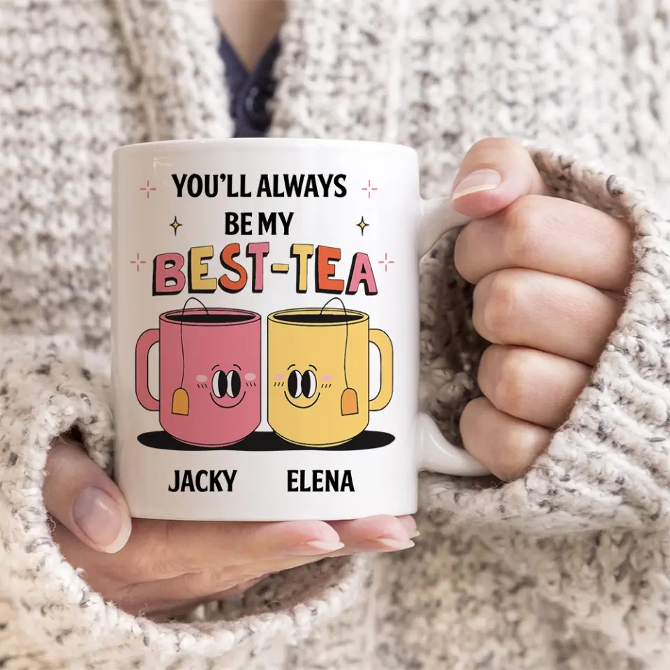 You'll Always Be My Best-Tea Personalized Mug - Image 4