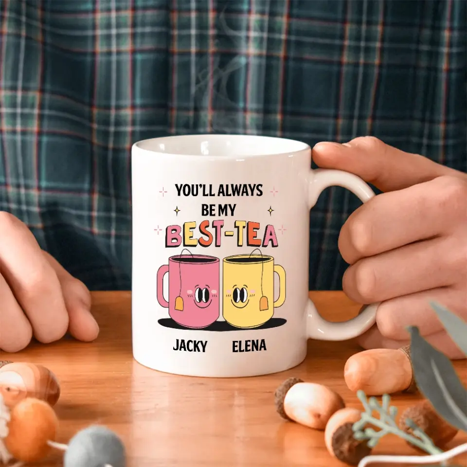 You'll Always Be My Best-Tea Personalized Mug - Image 5