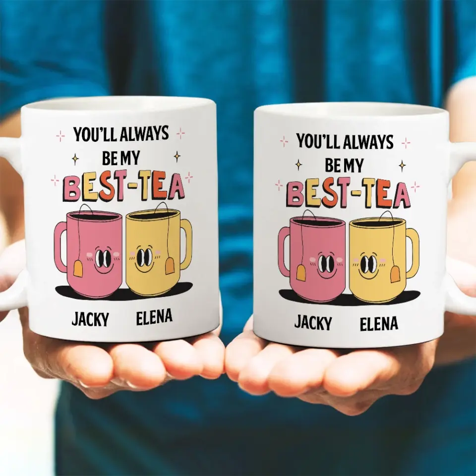 You'll Always Be My Best-Tea Personalized Mug - Image 6