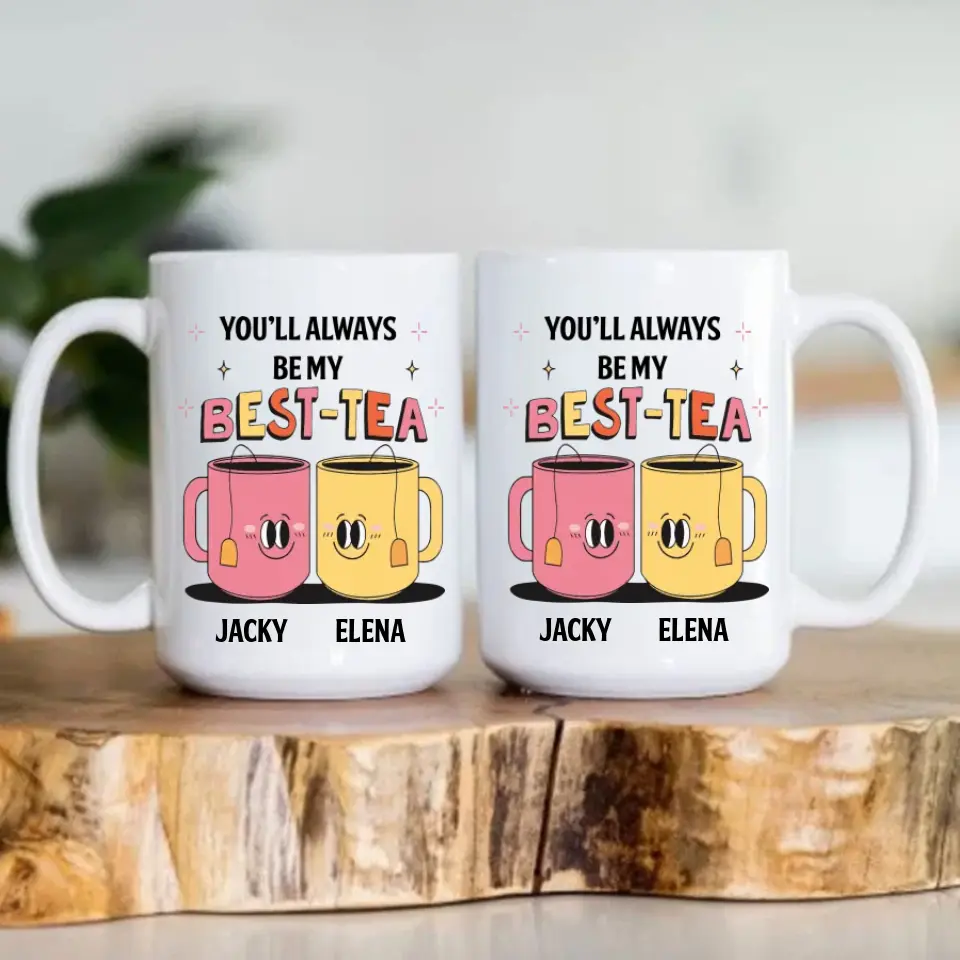 You'll Always Be My Best-Tea Personalized Mug - Image 7