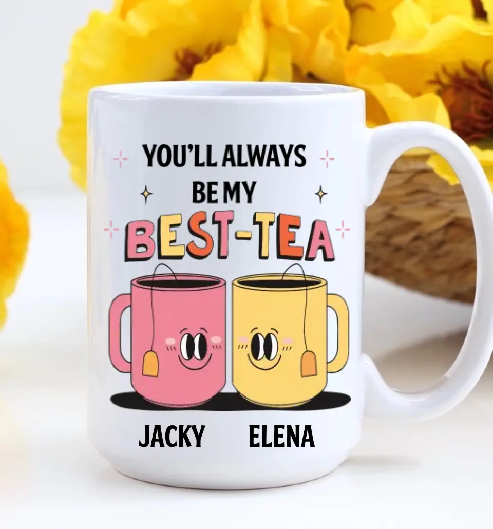 You'll Always Be My Best-Tea Personalized Mug - Image 9