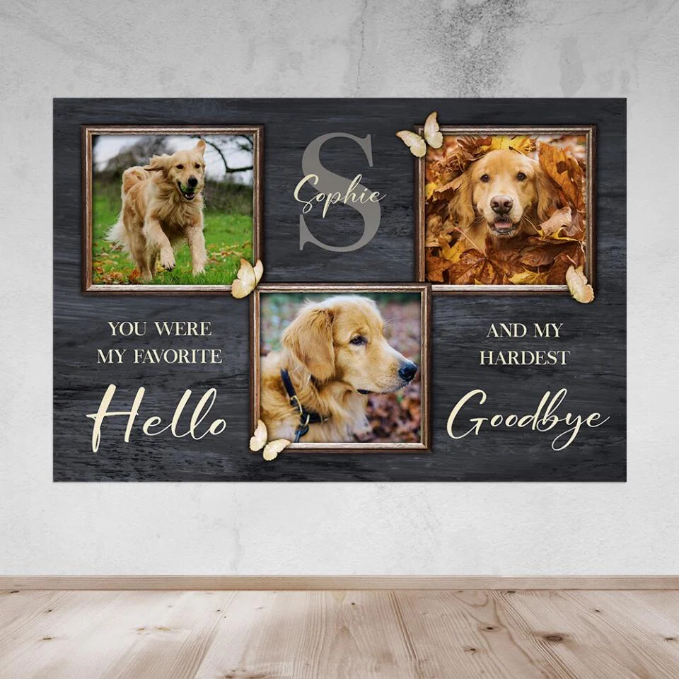 You Were My Favorite Hello And My Hardest Goodbye - Custom Canvas Poster - Memorial Gift For Dog Lovers - Image 12