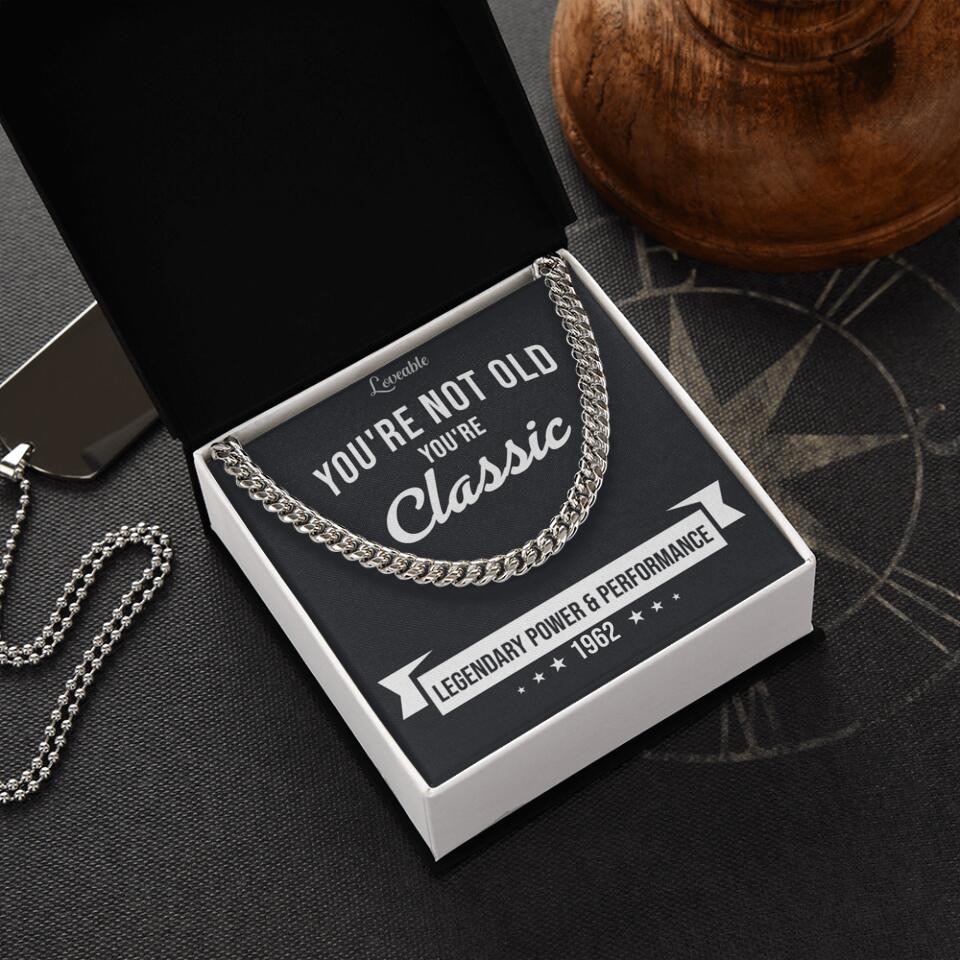 You're Not Old You're Classic Personalized Cuban Link Chain Gifts For Old Guys - Image 2