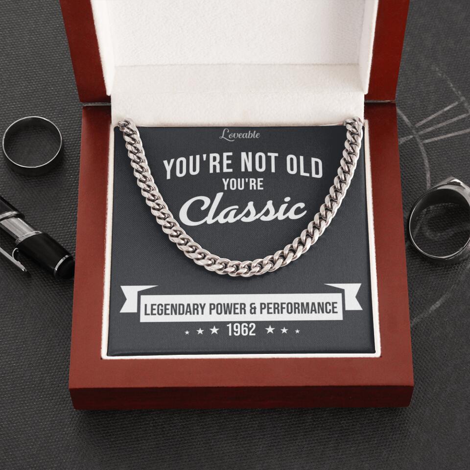 You're Not Old You're Classic Personalized Cuban Link Chain Gifts For Old Guys - Image 6